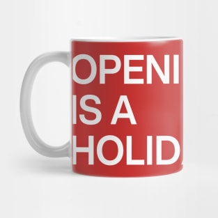 Opening Day Is A Holiday Mug